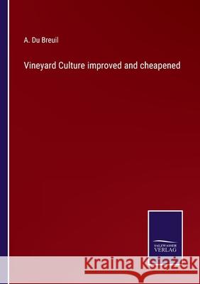 Vineyard Culture improved and cheapened A Du Breuil 9783752534702 Salzwasser-Verlag