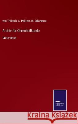 Archiv für Ohrenheilkunde: Dritter Band Von Tröltsch, A Politzer, H Schwartze 9783752535099 Salzwasser-Verlag Gmbh