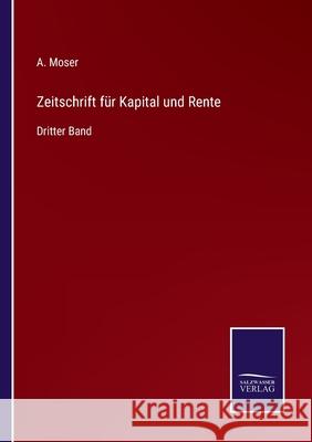Zeitschrift für Kapital und Rente: Dritter Band A Moser 9783752539509 Salzwasser-Verlag Gmbh