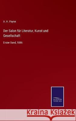Der Salon für Literatur, Kunst und Gesellschaft: Erster Band, 1886 A H Payne 9783752541090 Salzwasser-Verlag