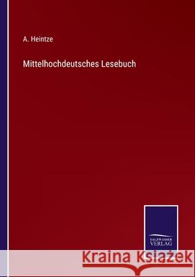 Mittelhochdeutsches Lesebuch A Heintze 9783752599329 Salzwasser-Verlag