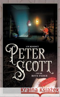 Peter Scott und die rote Feder Band 3 A W Benedict 9783755737148 Books on Demand