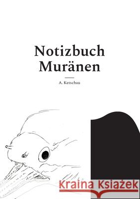 Notizbuch Muränen A Ketschau 9783755784845 Books on Demand