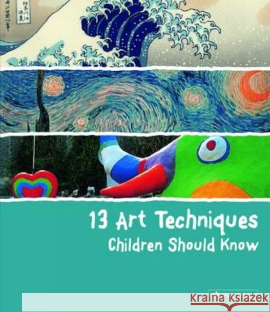 13 Art Techniques Children Should Know Angela Wenzel 9783791371368 Prestel