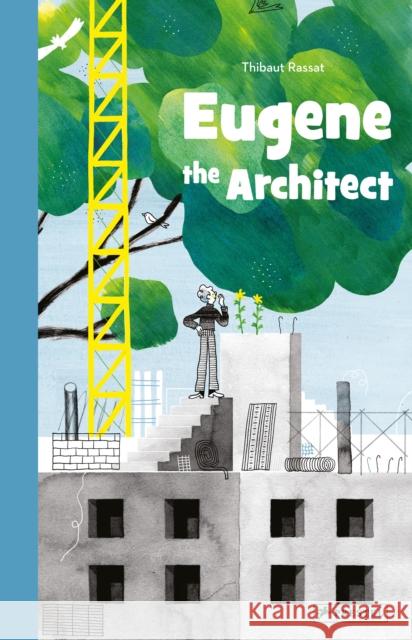 Eugene the Architect Thibaut Rassat 9783791374581 Prestel Junior