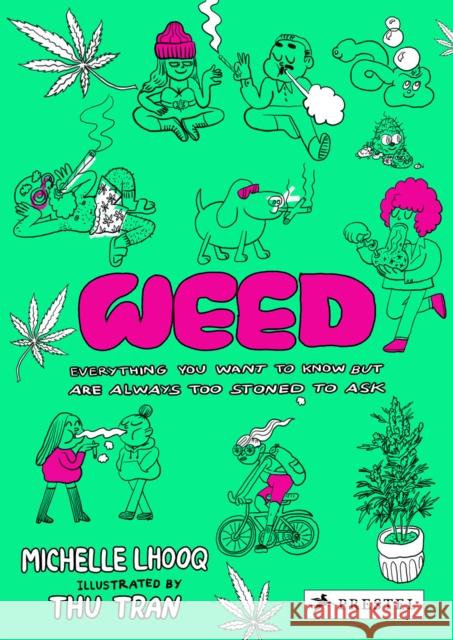 Weed: Everything You Want to Know But Are Always Too Stoned to Ask Lhooq, Michelle 9783791384894 Prestel Publishing