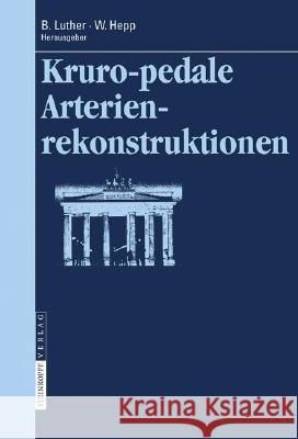 Kruropedale Arterienverschlüsse: Diagnostiken und Behandlungsverfahren Bernd Luther, Wolfgang Hepp 9783798517615 Steinkopff Darmstadt