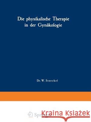 Die Physikalische Therapie in Der Gynäkologie Laqueur, A. 9783807002057 Springer