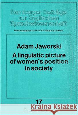A linguistic picture of women's position in society; A Polish-English contrastive study Viereck, Wolfgang 9783820489798 Lang, Peter, Gmbh, Internationaler Verlag Der