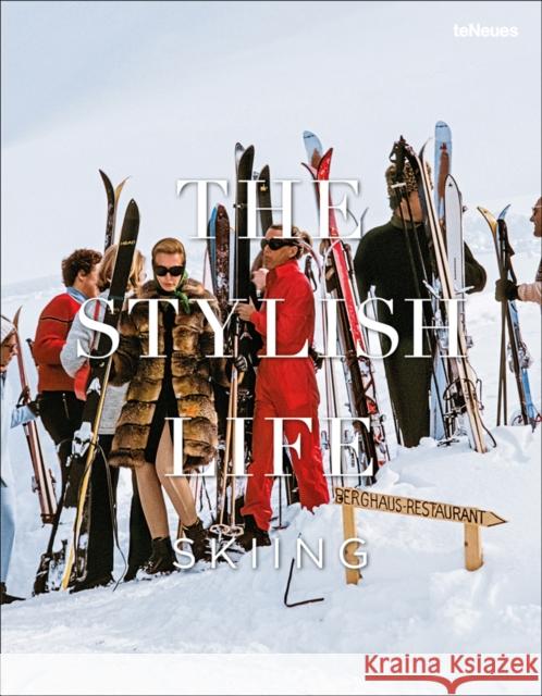The Stylish Life: Skiing Gabriella Le Breton 9783832732660 TE NEUES PUBLISHING UK