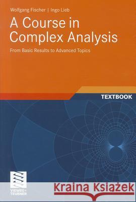 A Course in Complex Analysis: From Basic Results to Advanced Topics Cannizzo, Jan 9783834815767 Vieweg+Teubner