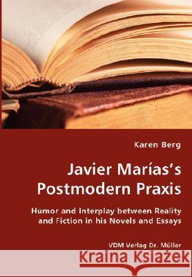 Javier Marìas's Postmodern Praxis Karen Berg 9783836438537 VDM Verlag Dr. Mueller E.K.