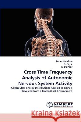 Cross Time Frequency Analysis of Autonomic Nervous System Activity James Condron, E Coyle, A De Paor 9783838341583 LAP Lambert Academic Publishing