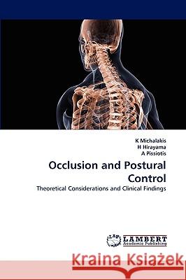 Occlusion and Postural Control K Michalakis, H Hirayama, A Pissiotis 9783838370996 LAP Lambert Academic Publishing