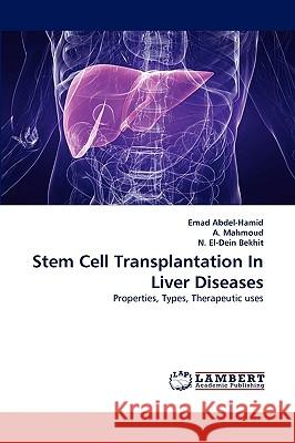 Stem Cell Transplantation In Liver Diseases Emad Abdel-Hamid, A Mahmoud, N El-Dein Bekhit 9783838376363 LAP Lambert Academic Publishing