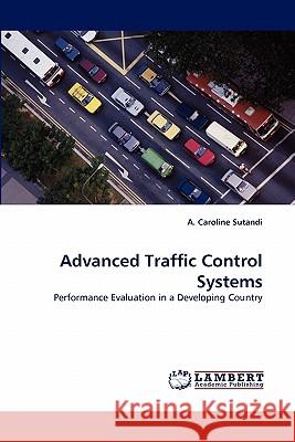 Advanced Traffic Control Systems A Caroline Sutandi 9783843351171 LAP Lambert Academic Publishing