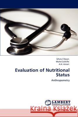 Evaluation of Nutritional Status Izharul Hasan, Mohd Zulkifle, A H Ansari 9783844383720 LAP Lambert Academic Publishing