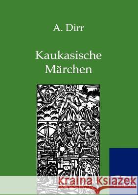 Kaukasische Märchen A Dirr 9783846002032 Salzwasser-Verlag Gmbh