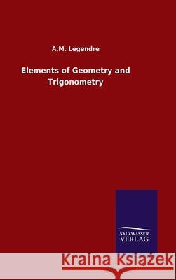 Elements of Geometry and Trigonometry A M Legendre 9783846051092 Salzwasser-Verlag Gmbh