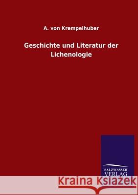 Geschichte und Literatur der Lichenologie A Von Krempelhuber 9783846053409 Salzwasser-Verlag Gmbh