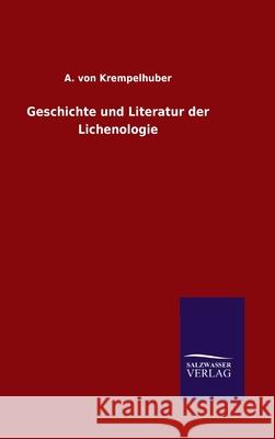 Geschichte und Literatur der Lichenologie A Von Krempelhuber 9783846053416 Salzwasser-Verlag Gmbh
