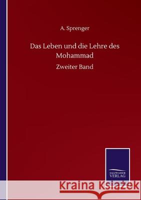 Das Leben und die Lehre des Mohammad: Zweiter Band A Sprenger 9783846056585 Salzwasser-Verlag Gmbh