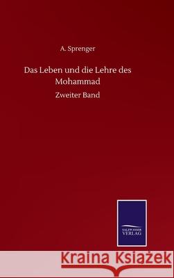 Das Leben und die Lehre des Mohammad: Zweiter Band Sprenger, A. 9783846056592 Salzwasser-Verlag Gmbh