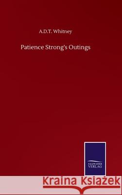 Patience Strong's Outings A D T Whitney 9783846059036 Salzwasser-Verlag Gmbh