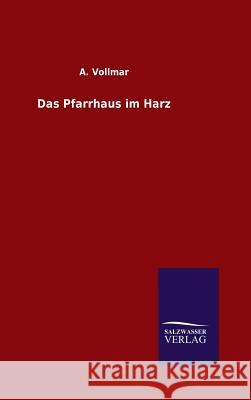 Das Pfarrhaus im Harz A Vollmar 9783846061633 Salzwasser-Verlag Gmbh