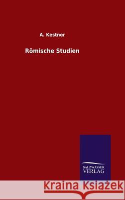 Römische Studien A Kestner   9783846098325 Salzwasser-Verlag Gmbh