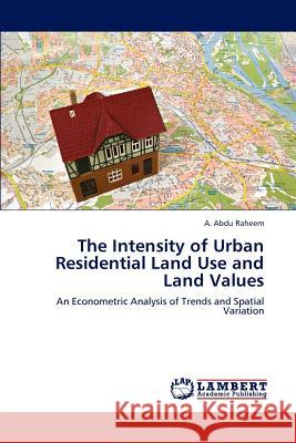 The Intensity of Urban Residential Land Use and Land Values A Abdu Raheem 9783847311942 LAP Lambert Academic Publishing