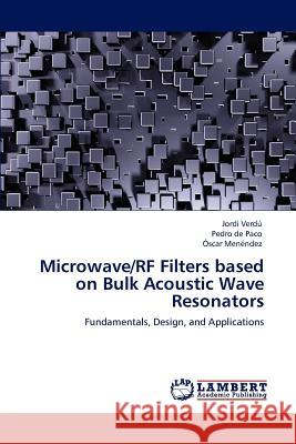 Microwave/RF Filters based on Bulk Acoustic Wave Resonators Verdú, Jordi 9783847328766 LAP Lambert Academic Publishing AG & Co KG