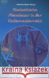 Fantastische Abenteuer in der Unterwasserwelt. Bd.2  9783861961536 Papierfresserchens MTM-Verlag
