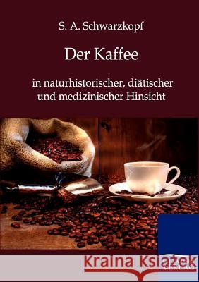 Der Kaffee Schwarzkopf, S. A. 9783864443855 Salzwasser-Verlag