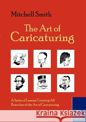 The Art of Caricaturing Smith, Mitchell   9783867413763 Europäischer Hochschulverlag