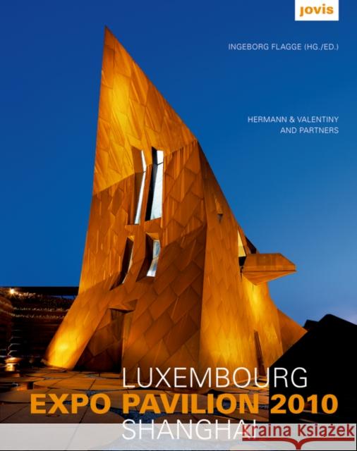 Luxembourg Expo Pavillion Shanghai : Hermann & Valentiny and Partners Flagge, Ingeborg   9783868590623 Jovis