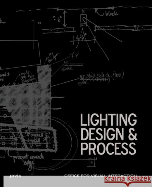 Lighting Design & Process : Hrsg.: Office for Visual Interaction OVI  9783868592566 Jovis