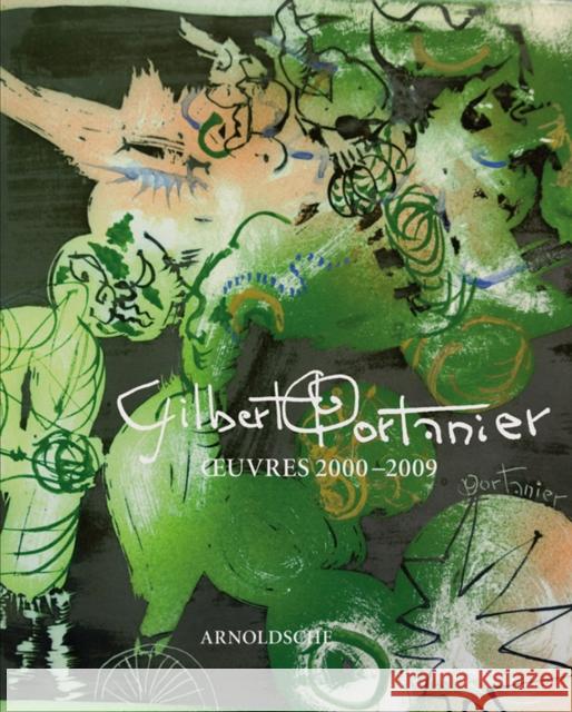 Gilbert Portanier: Oeuvres 2000-2008 Chaillard, Antoinette 9783897902893 ARNOLDSCHE,GERMANY