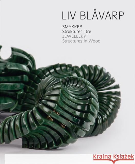 LIV Blavarp: Jewellery. Structures in Wood Skeide, Cecilie 9783897904972 Arnoldsche