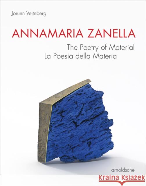 Annamaria Zanella: The Poetry of Material / La Poesia Della Materia Veiteberg Et Al, Jorunn 9783897905245 Arnoldsche Verlagsanstalt GmbH