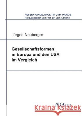 Gesellschaftsformen in Europa und den USA im Vergleich. Jürgen Neuberger, Jörn Altmann 9783898213110 Ibidem Press