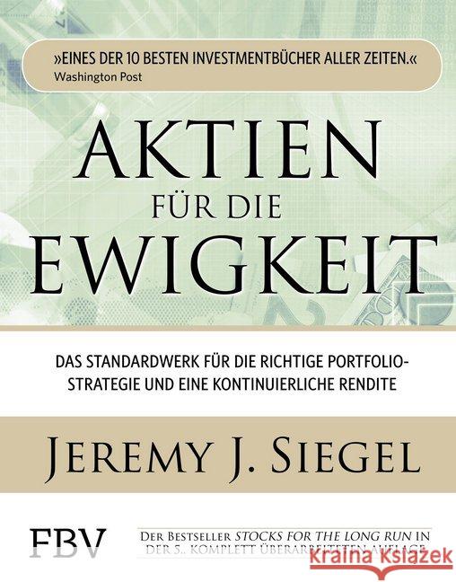Aktien für die Ewigkeit : Das Standardwerk für die richtige Portfoliostrategie und eine kontinuierliche Rendite Siegel, Jeremy J. 9783898799782 FinanzBuch Verlag