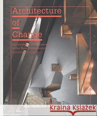 Architecture of Change: Sustainability and Humanity in the Built Environment Feireiss, Kristin 9783899552119 Dgv