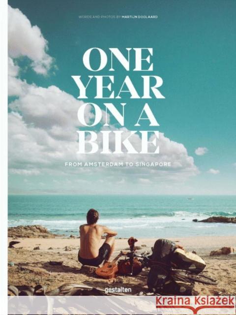 One Year on a Bike: From Amsterdam to Singapore Doolaard Martijn 9783899559064 Gestalten