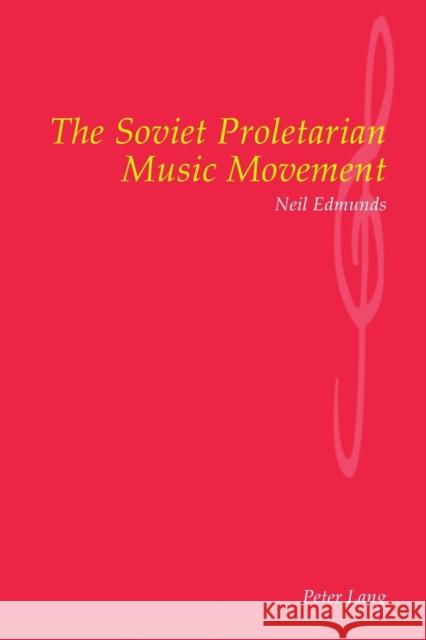 The Soviet Proletarian Music Movement Neil Edmunds Neil Edmonds  9783906766133 Verlag Peter Lang