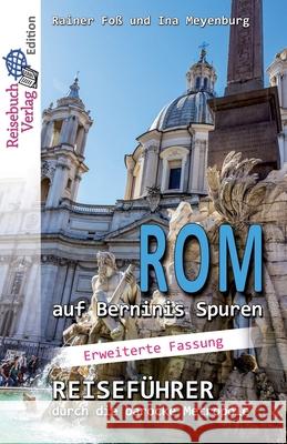 Rom auf Berninis Spuren: Reiseführer durch die barocke Metropole - Langversion Meyenburg, Ina 9783947334230 Reisebuch Verlag