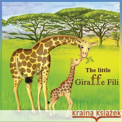 The Little Giraffe Fili Wolfgang Stricker 9783950371314 Serendii Publishing House