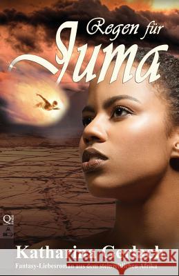Regen für Juma: Fantasy-Liebesroman aus dem steinzeitlichen Afrika Gerlach, Katharina 9783956810473 Independent Bookworm
