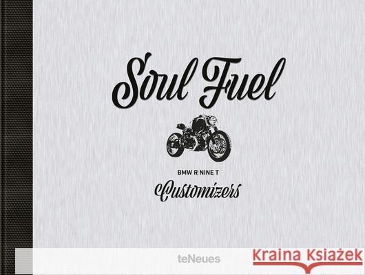 Soul Fuel: BMW R Nine T Customizers Mangartz, Dirk 9783961710515 Te Neues Publishing Company