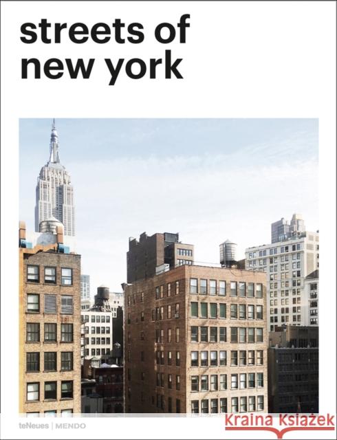Streets of New York teNeues|||Mendo 9783961710836 teNeues Publishing UK Ltd